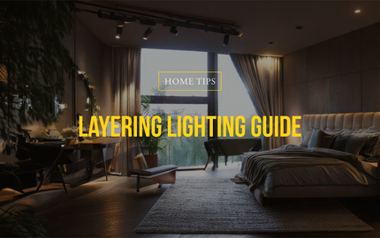 Guide to Layering Lighting in Your Home